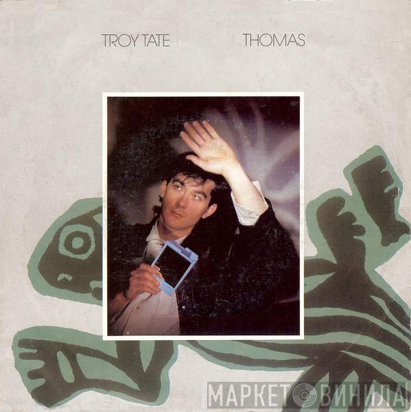 Troy Tate - Thomas