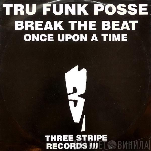 Tru Funk - Break The Beat / Once Upon A Time