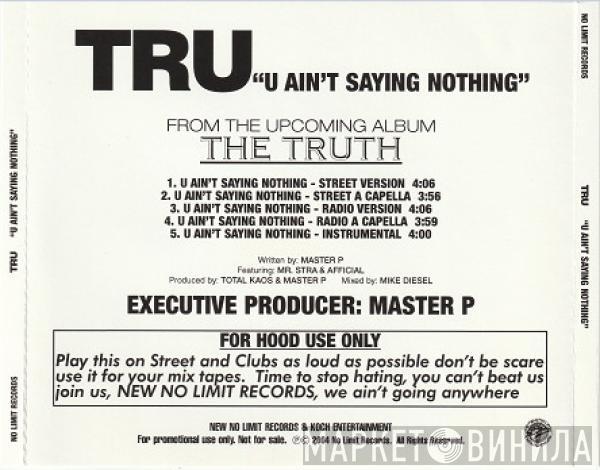  Tru  - U Ain't Saying Nothing