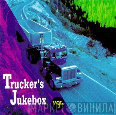  - Trucker's Jukebox Vol. 3