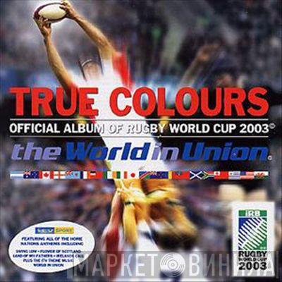  - True Colours: Official Album Of Rugby World Cup 2003