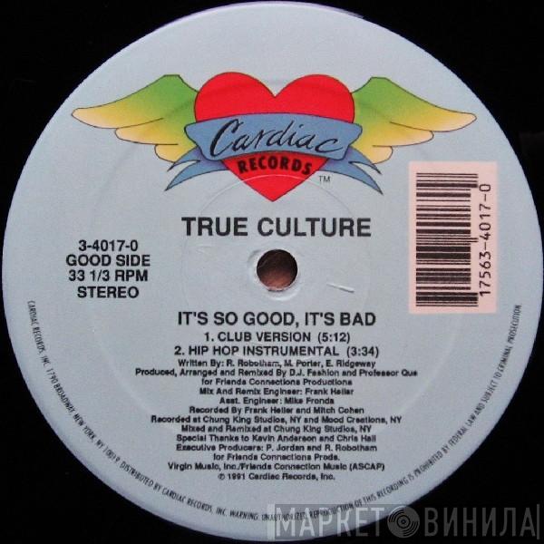 True Culture - It's So Good, It's Bad