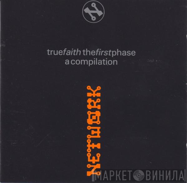  - True Faith (The First Phase) (A Compilation)