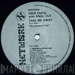True Faith, Final Cut - Take Me Away