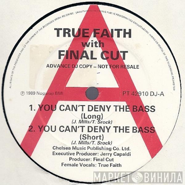 True Faith, Final Cut - You Can't Deny The Bass
