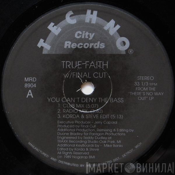 True Faith, Final Cut - You Can't Deny The Bass