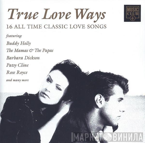  - True Love Ways - 16 Classic All Time Love Songs