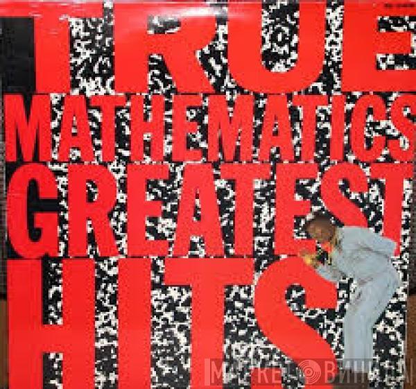 True Mathematics - Greatest Hits