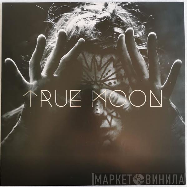 True Moon  - True Moon