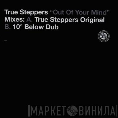 True Steppers - Out Of Your Mind