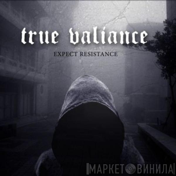 True Valiance - Expect Resistance