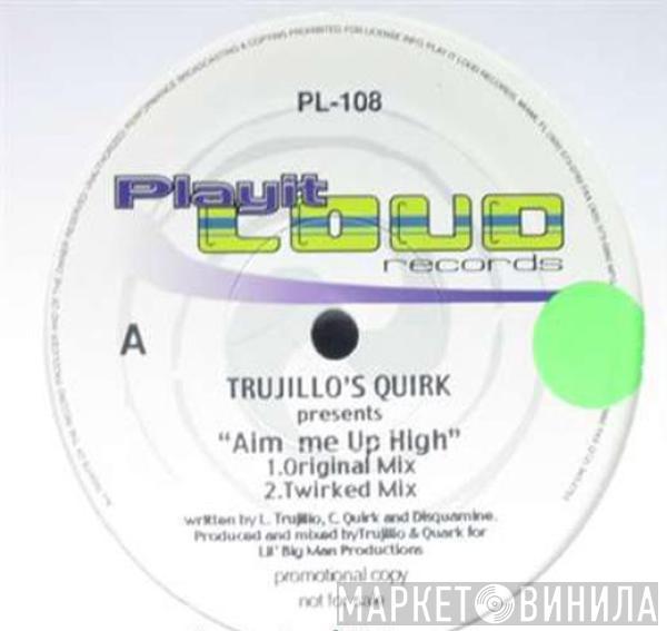  Trujillo's Quirk  - Aim Me Up High