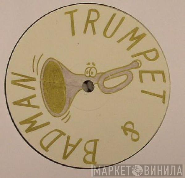 Trumpet & Badman - Feel My Body Achin'