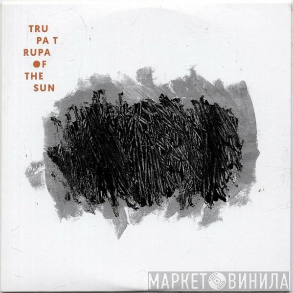 Trupa Trupa - Of The Sun