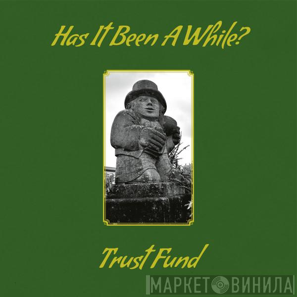 Trust Fund - Has It Been A While?