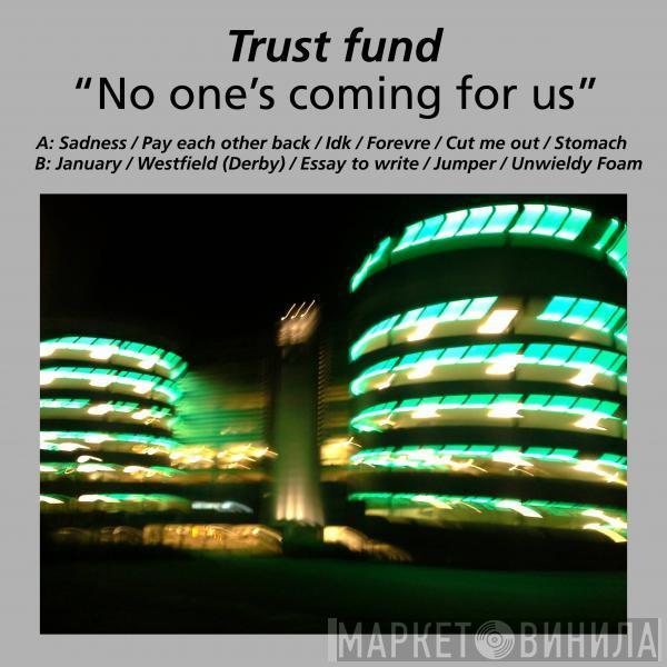 Trust Fund - No One's Coming For Us