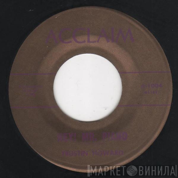 Trustin Howard - Hey! Mr. Piano / The Damage Is Done