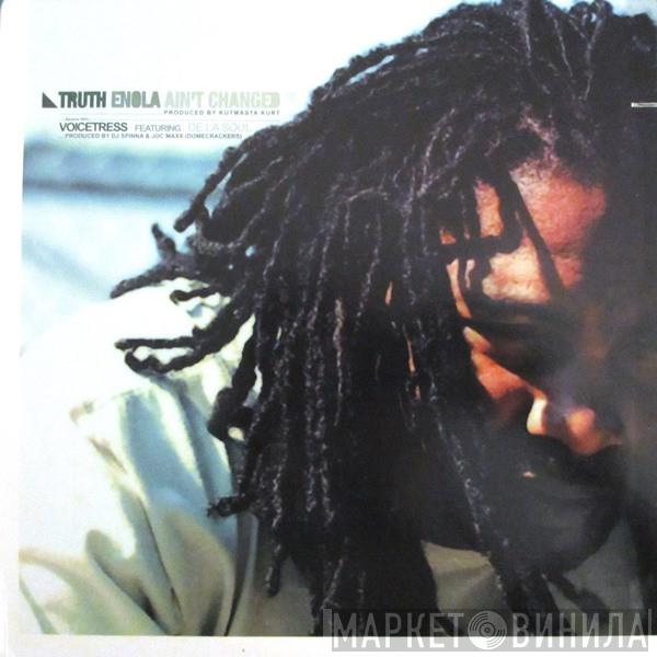 Truth Enola - Ain't Changed / Voicetress / I Need to Know