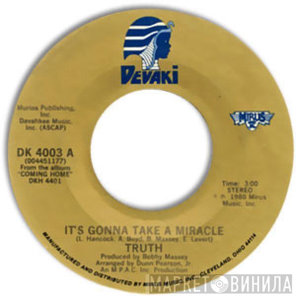 Truth  - It's Gonna Take A Miracle