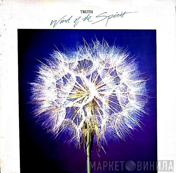 Truth  - Wind Of The Spirit