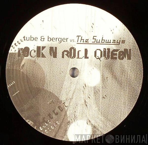 Tube & Berger, The Subways - Rock N Roll Queen