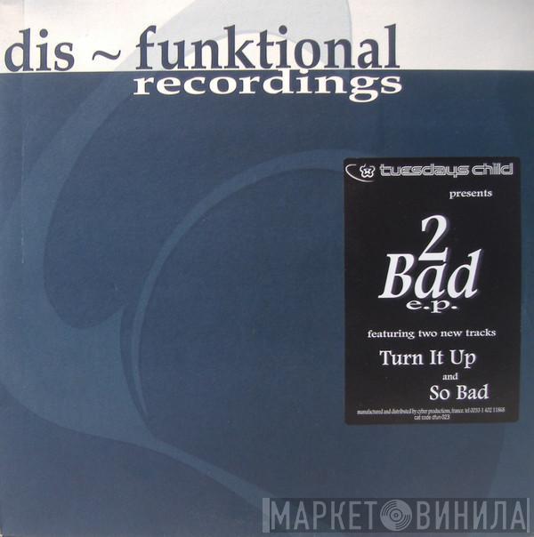 Tuesdays Child - 2 Bad E.P.