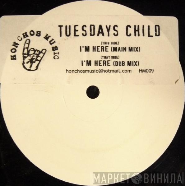 Tuesdays Child - I'm Here