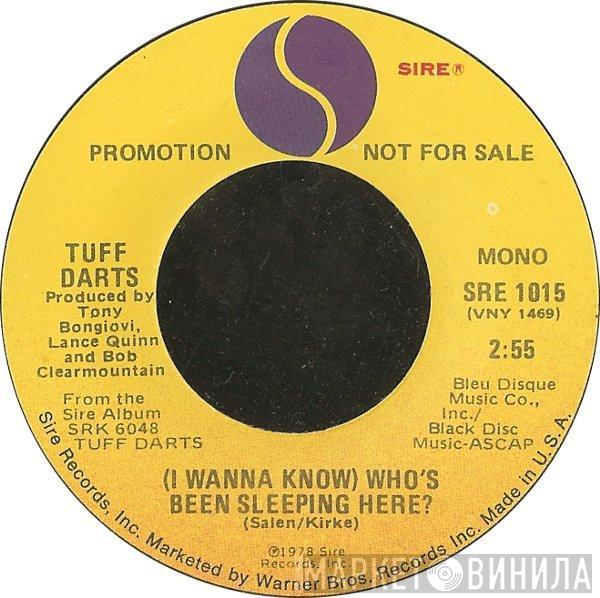  Tuff Darts  - (I Wanna Know) Who's Been Sleeping Here?