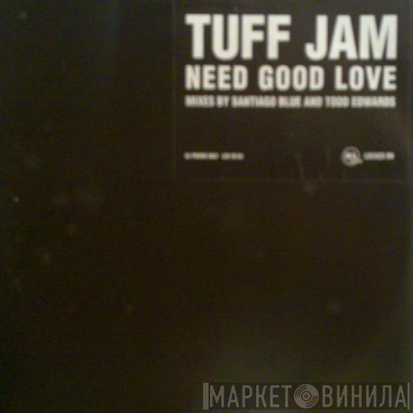 Tuff Jam - Need Good Love