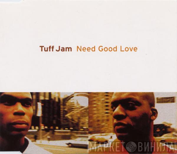 Tuff Jam - Need Good Love