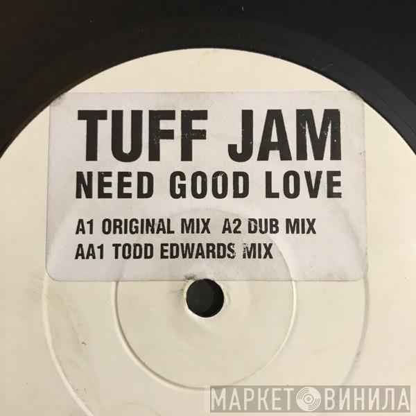 Tuff Jam - Need Good Love