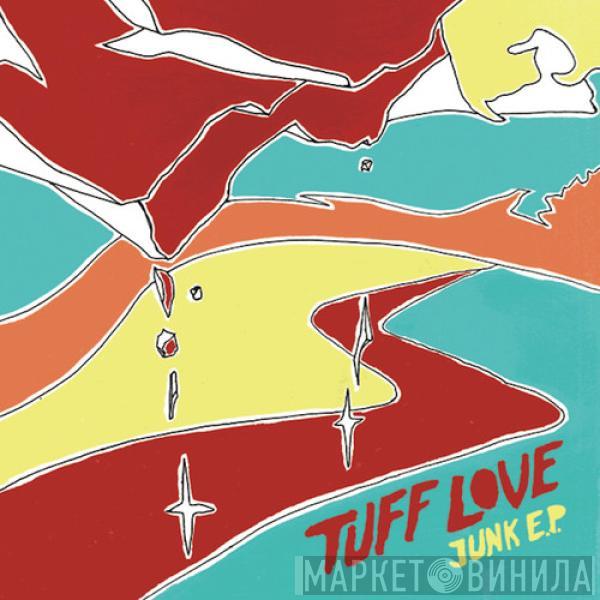 Tuff Love  - Junk EP