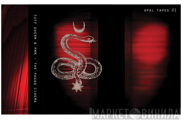 Tuff Sherm, PMM  - The Pagan Cinema