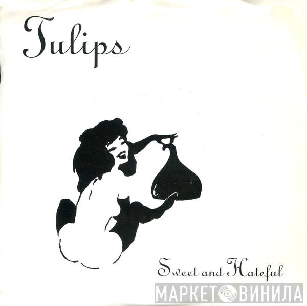 Tulips - Sweet And Hateful