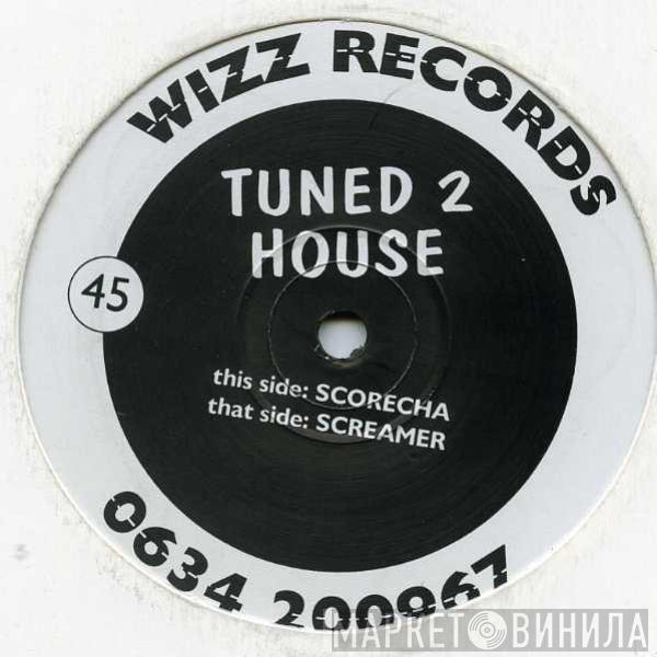 Tuned 2 House - Scorecha / Screamer