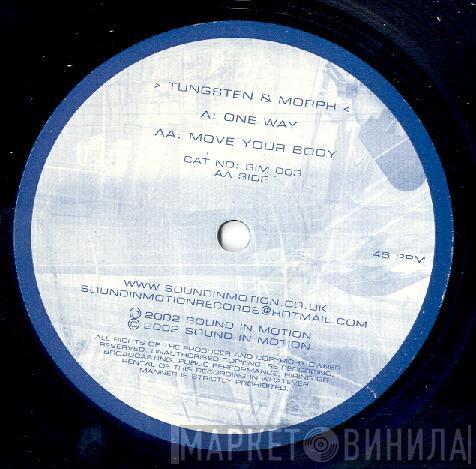 Tungsten & Morph - One Way / Move Your Body