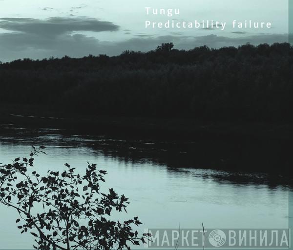 Tungu - Predictability Failure