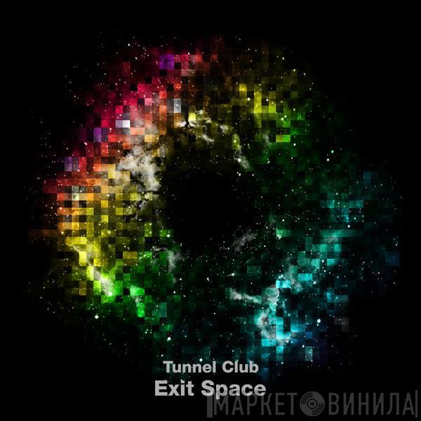 Tunnel Club - Exit Space