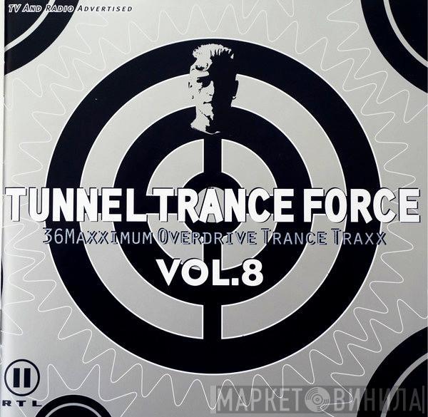  - Tunnel Trance Force Vol. 8