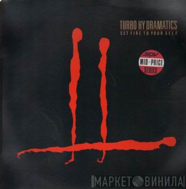 Turbo Hy Dramatics - Set Fire To Your Self