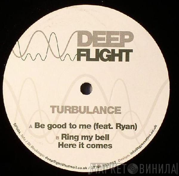 Turbulance - Be Good To Me