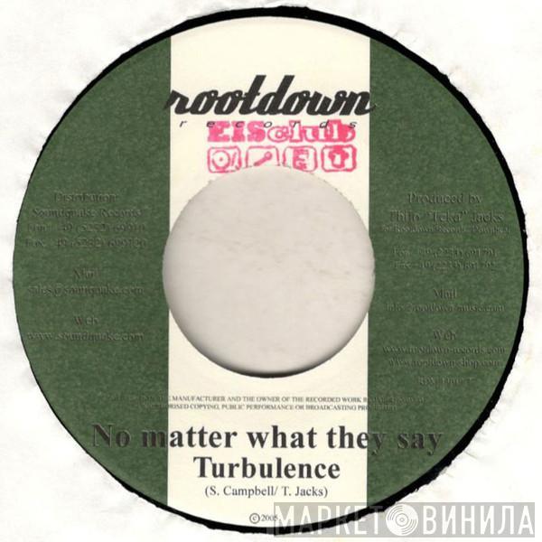 Turbulence  - No Matter What They Say