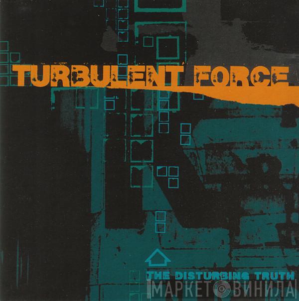 Turbulent Force - The Disturbing Truth