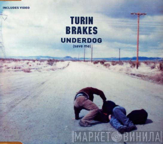 Turin Brakes - Underdog (Save Me)