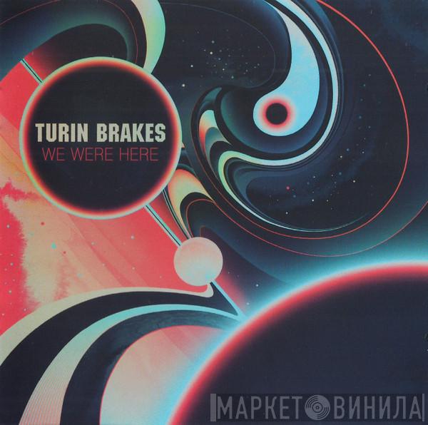 Turin Brakes - We Were Here
