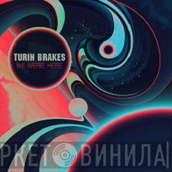  Turin Brakes  - We Were Here