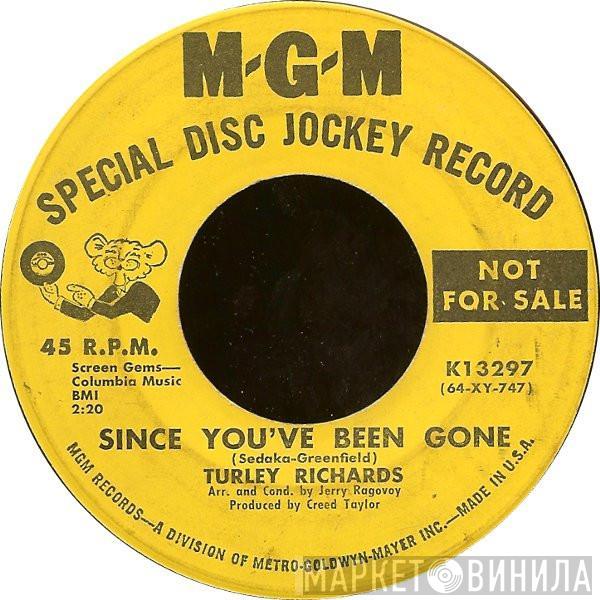 Turley Richards - Since You've Been Gone / What's Your Name