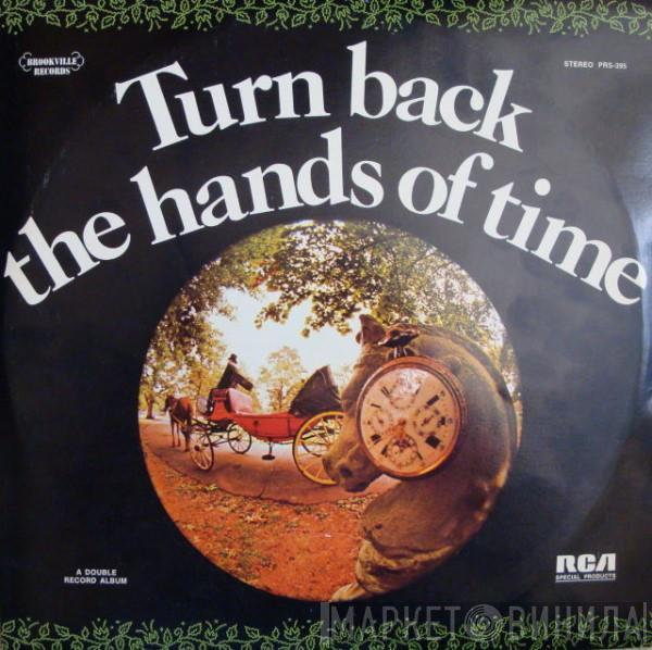  - Turn Back The Hands Of Time