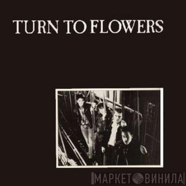 Turn To Flowers - People Change Like The Weather