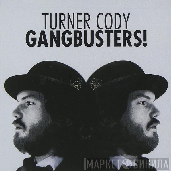 Turner Cody - Gangbusters!